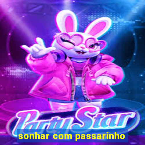 sonhar com passarinho